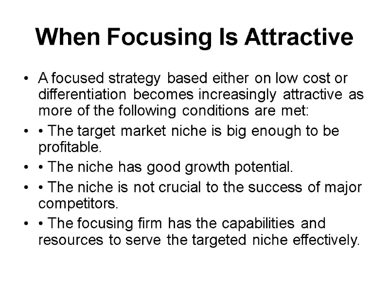 When Focusing Is Attractive A focused strategy based either on low cost or differentiation